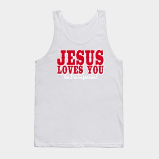 Jesus loves you - But I'm his favorite! Tank Top